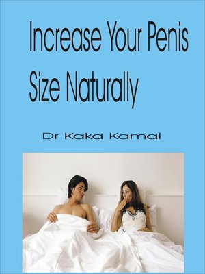 Increase Your Penis Size Naturally by Dr Kaka Kamal OverDrive